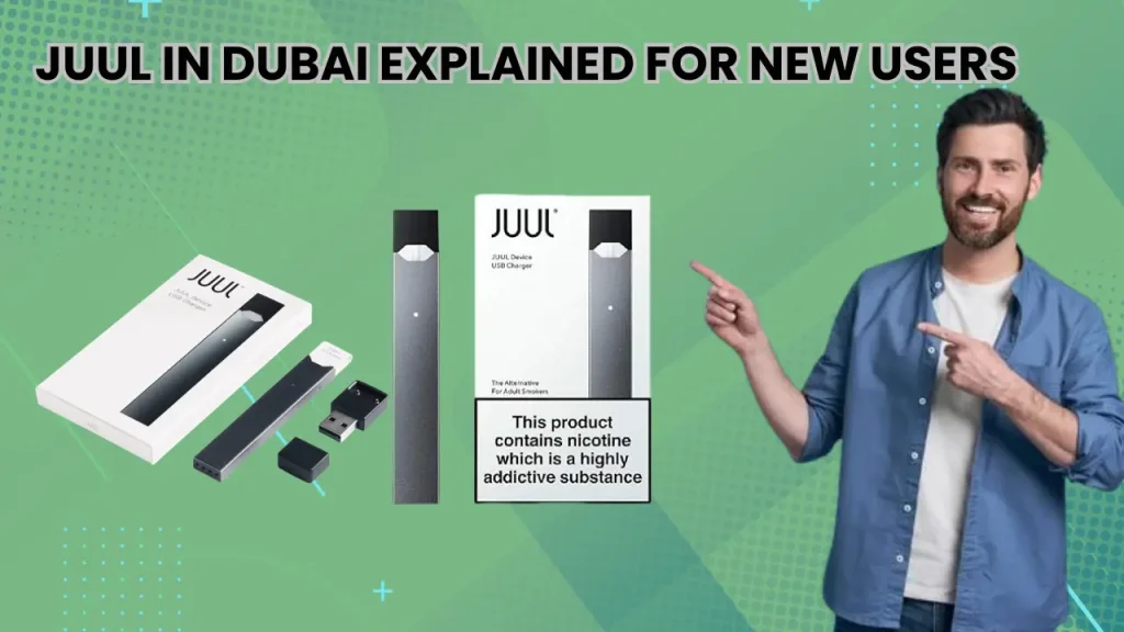 JUUL in Dubai Explained for New Users guide