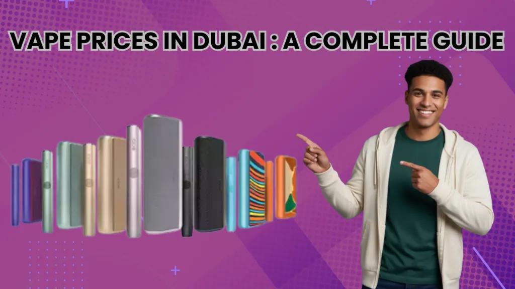 Vape Prices in Dubai : A Complete Guide in Terea ILUMA