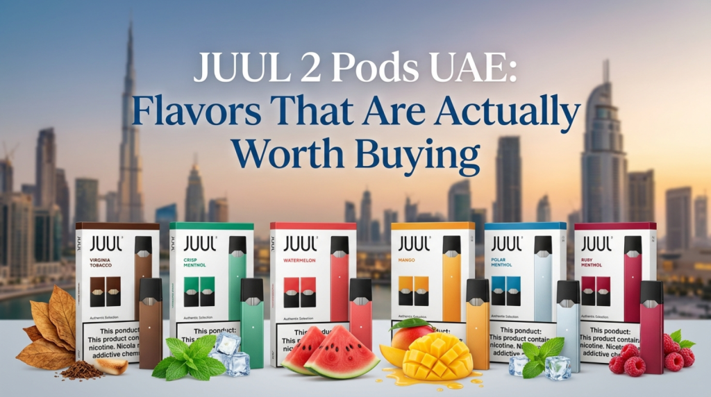 JUUL 2 Pods flavor guide cover image showing various JUUL 2 pod packs in the Dubai